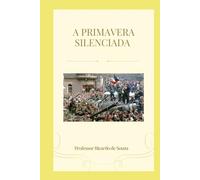 A Primavera Silenciada: Histórico
