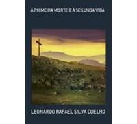 A Primeira Morte E A Segunda Vida (ebook)