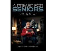 A Primer For Seniors: Using AI