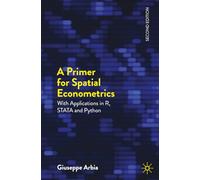 A Primer for Spatial Econometrics: With Applications in R, STATA and Python (Palgrave Texts in Econometrics)