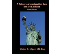 A Primer on Immigration Law and Compliance (Second Edition) (Legal reference books)