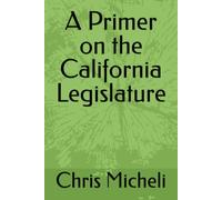 A Primer on the California Legislature