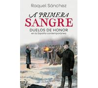 A primera sangre: Duelos de honor en la España contemporánea (HISTORIA)