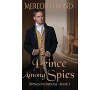 A Prince Among Spies: 3 (Royals in Disguise)