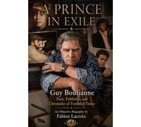 A Prince in Exile: Guy Boulianne, Poet, Publisher, and Chronicler of Troubled Times