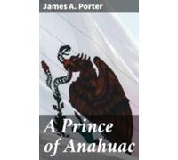 A Prince Of Anahuac (ebook)