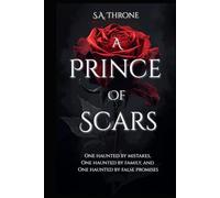 A Prince Of Scars: One haunted by mistakes, One haunted by family, One haunted by false futures