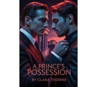 A PRINCE’S POSSESSION: A Dark MM Mafia Abduction Romance: First Time Gay, Mpreg [Straight To Gay ] (Heirs of the Cartel)