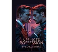 A PRINCE’S POSSESSION: A Dark MM Mafia Abduction Romance: First Time Gay, Mpreg [Straight To Gay ] (Heirs of the Cartel)