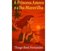 A PRINCESA AMORA E A ILHA MARAVILHA (AS AVENTURAS DA PRINCESA AMORA)