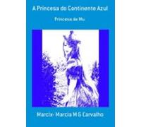A Princesa Do Continente Azul (ebook)
