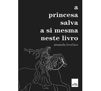 A Princesa Salva a Si Mesma Neste Livro