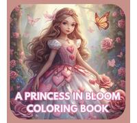A Princess in Bloom Coloring book for kids: A Whimsical Princess Coloring Book Filled with Flowers and Castles