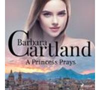A Princess Prays (barbara Cartlands Pink Collection 51) (audiolibro)