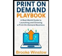 A Print on Demand Playbook: A Real-World Guide to Launching and Growing a Print-On-Demand Business