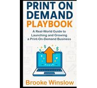 A Print on Demand Playbook: A Real-World Guide to Launching and Growing a Print-On-Demand Business