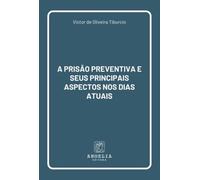 A Prisão Preventiva E Seus Principais Aspectos Nos Dias Atu