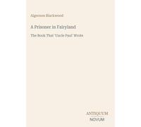 A Prisoner in Fairyland: The Book That 'Uncle Paul' Wrote