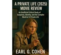 A PRIVATE LIFE (2025) MOVIE REVIEW: AN UNOFFICIAL CRITICAL STUDY OF SUSPENSE, IDENTITY, AND THE COMPLEX WORLD OF A PRIVATE LIFE
