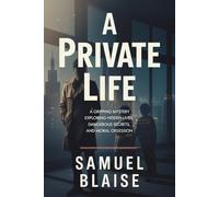 A Private Life: A Gripping Mystery Exploring Hidden Lives, Dangerous Secrets, and Moral Obsession