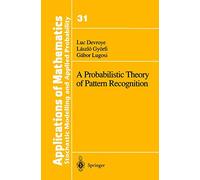 A Probabilistic Theory of Pattern Recognition: 31 (Stochastic Modelling and Applied Probability)