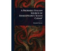 A Probable Italian Source of Shakespeare’s "Julius Cæsar"