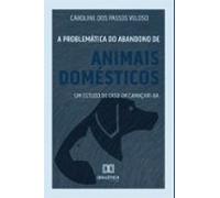 A Problemática Do Abandono De Animais Domésticos (ebook)