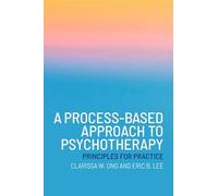 A Process-Based Approach to Psychotherapy: Principles for Practice