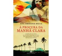 À Procura da Manhã Clara | Ana Cristina Silva