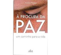 A Procura Da Paz: Um Caminho para a Vida