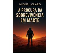 À Procura da Sobrevivência em Marte (Fronteiras do Amanhã - Ficção Científica Literária)