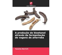 A produção de bioetanol através da fermentação de vagens de alfarroba