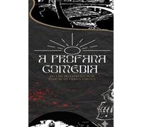 A Profana Comédia: Do Fim ao Inicio Sem Poupar as Piores Partes (Contos de Sombras, Sangue e Pó.)