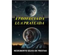 A Profecia Da Lua Prateada (ebook)