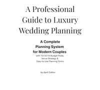A Professional Guide to Luxury Wedding Planning: A Planning System for Modern Couples, with 70/20/10 Budget Rules, Venue Strategy & Easy-to-Use Planning Forms