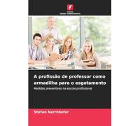 A profissão de professor como armadilha para o esgotamento