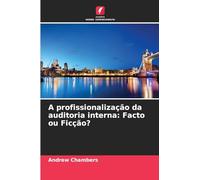 A profissionalização da auditoria interna: Facto ou Ficção?