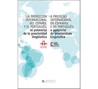 A PROJEÇÃO INTERNACIONAL DO ESPANHOL PORTUGUÊS/ LA PROYECCIÓN INTERNACIONAL DEL ESPAÑOL Y EL PORTUGUÉS: EL POTENCIAL DE LA PROXIMIDAD LINGUÍSTICA