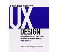 A Project Guide to UX Design: For user experience designers in the field or in the making (Voices That Matter)