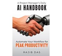 A Project Manager’s Daily AI Handbook: Automate Your Workflow for Peak Productivity