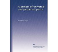 A project of universal and perpetual peace. 1