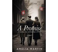 A Promise: A Sweeping Story of Friendship in WWII