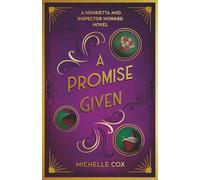 A Promise Given: (A Henrietta and Inspector Howard Novel, 3)