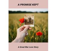 A Promise Kept: A Great War Love Story