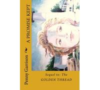 A Promise Kept: Sequel to: The Golden Thread: Volume 1
