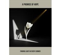A Promise Of Hope: Finding Light In Every Corner