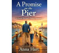 A Promise On The Pier: A Sweet, Closed-Door Second-Chance Coastal Town Romance (Seaglass Harbor Sweet Romances)