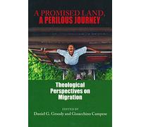 A Promised Land, A Perilous Journey: Theological Perspectives on Migration