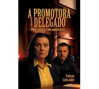 A Promotora E O Delegado: Poder e ameaça: o lado sombrio da Lei