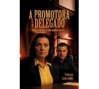 A Promotora E O Delegado: Poder e ameaça: o lado sombrio da Lei